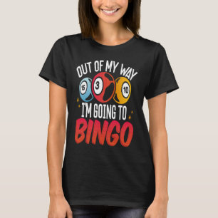 Backprint Out Of My Way I'm Going To Bingo T-Shirt
