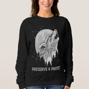 Backprint Preserve and Protect wolves and wolf pac Sweatshirt