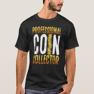 Backprint Professional Coin Collector Coin Collect T-Shirt