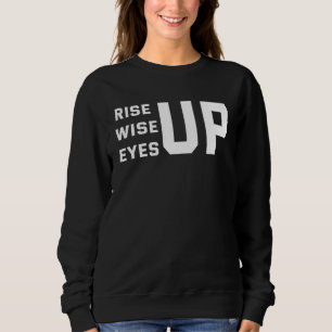 Backprint Rise up wise up eyes up Sweatshirt