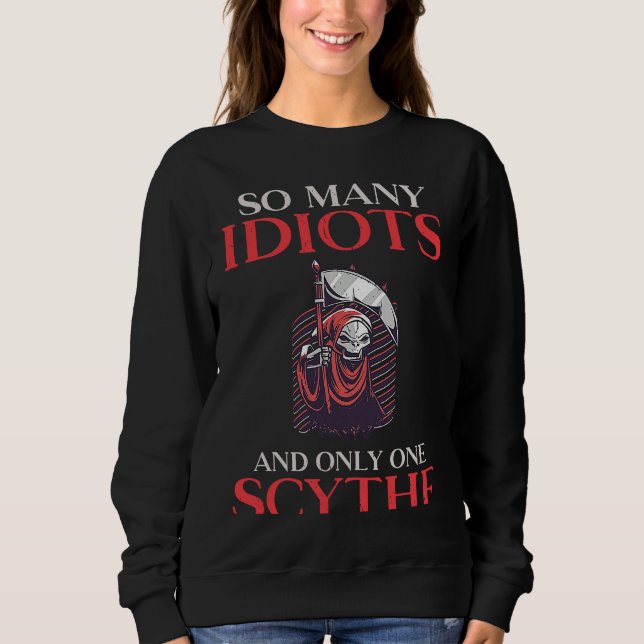 Backprint So many idiots and only one scythe schwa Sweatshirt (Front)