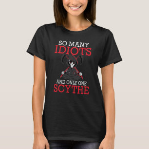 Backprint So many idiots and only one scythe schwa T-Shirt