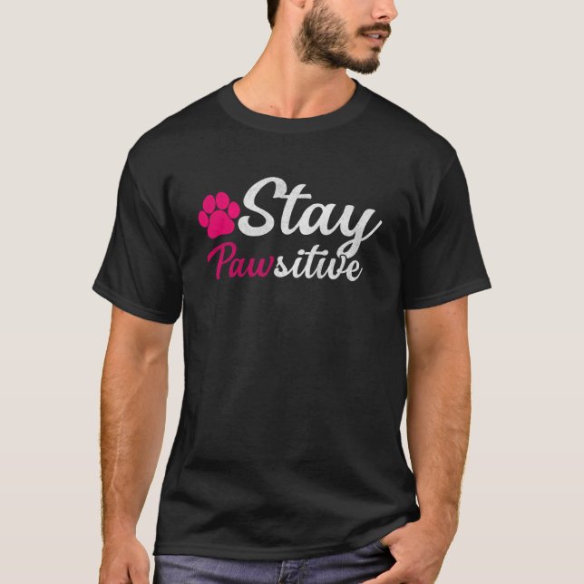Backprint Stay Pawsitive T-Shirt (Front)
