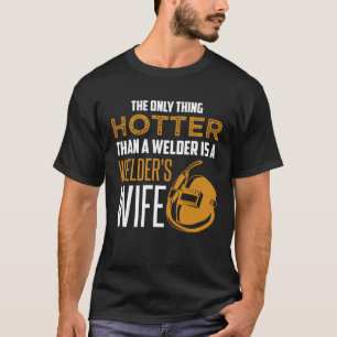 Backprint The only one hotter than a welder is wel T-Shirt