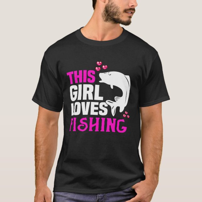 Backprint This girl loves fishing and anglers T-Shirt (Front)