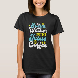 Backprint This Social Worker Runs On Jesus And Cof T-Shirt