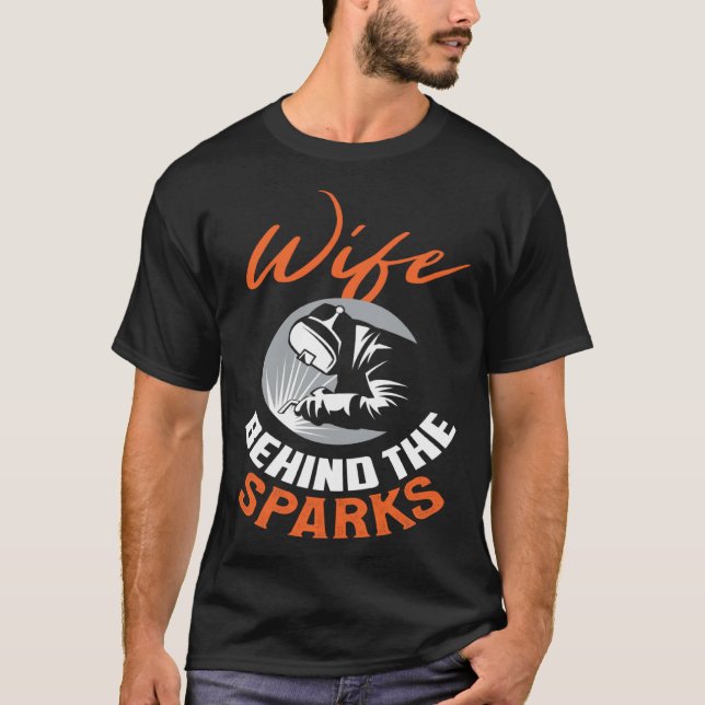 Backprint Wife behind the sparks Welder Wife T-Shirt (Front)