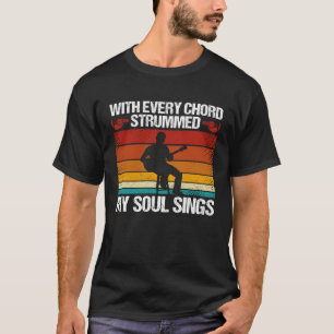 Backprint With Every Chord Strummed  My Soul Sings T-Shirt