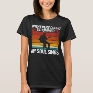 Backprint With Every Chord Strummed My Soul Sings T-Shirt