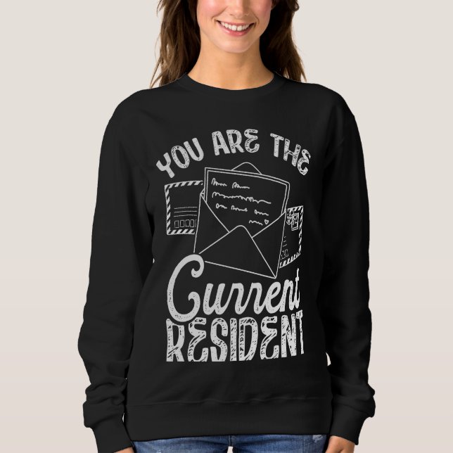 Backprint You Are The Current Resident Postal Work Sweatshirt (Front)