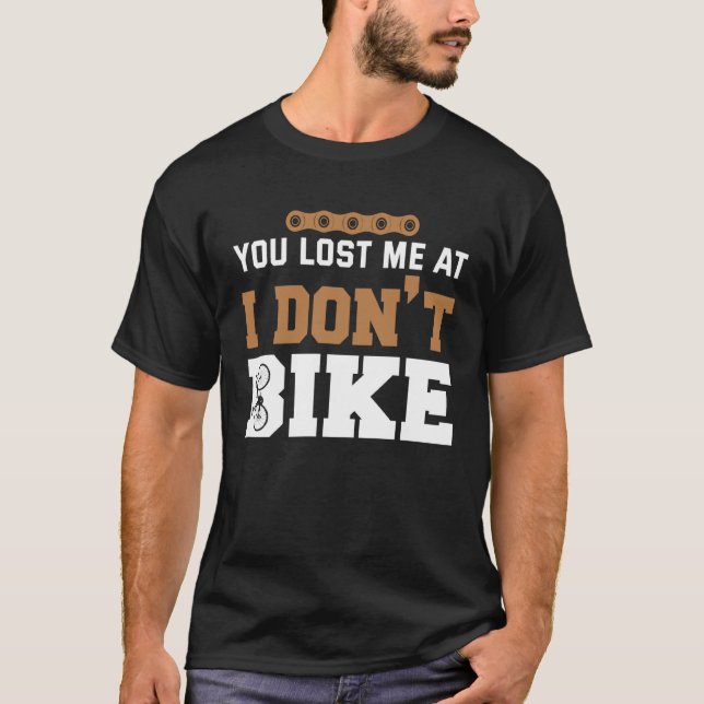Backprint You lost me at I dont bike T-Shirt (Front)