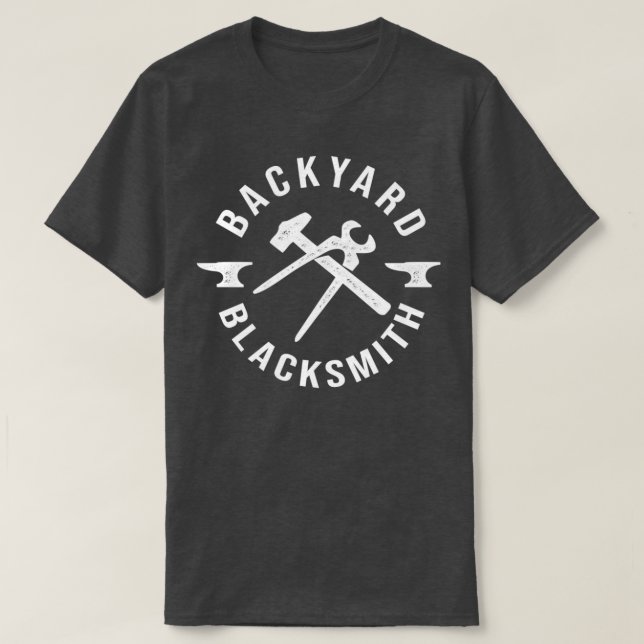 Backyard Blacksmith Blacksmithing Forging T T-Shirt (Design Front)