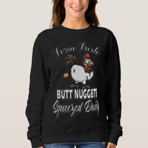 Backyard Chicken Farmer Farm Fresh Butt Nuggets Sweatshirt