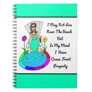 Backyard Mermaid "I May Not Live Near The Beach.." Notebook