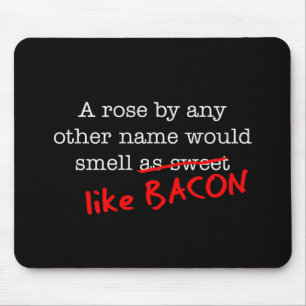 Bacon A Rose by any other Name Mouse Pad