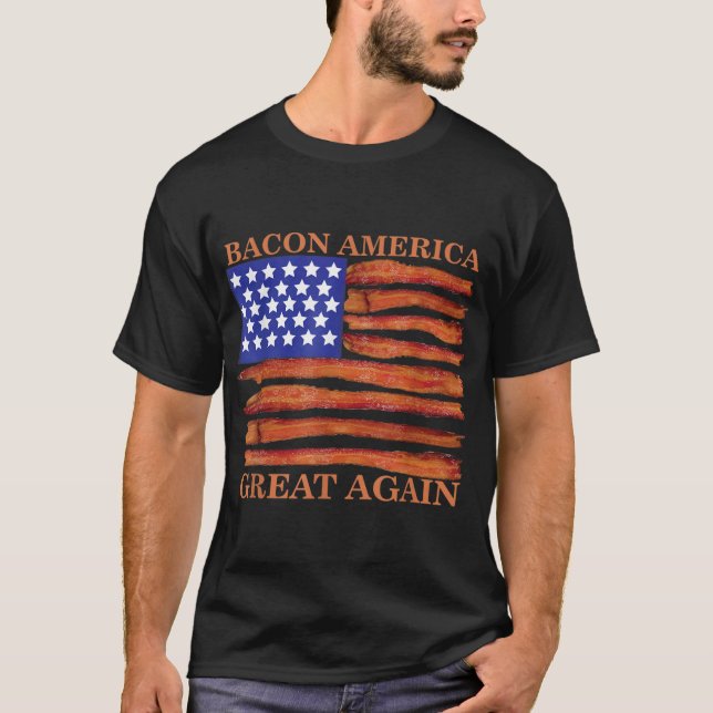 Bacon America Great Again Funny T-Shirt (Front)