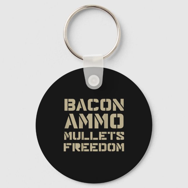 Bacon Ammo Mullets Freedom (on Back)  Key Ring (Front)