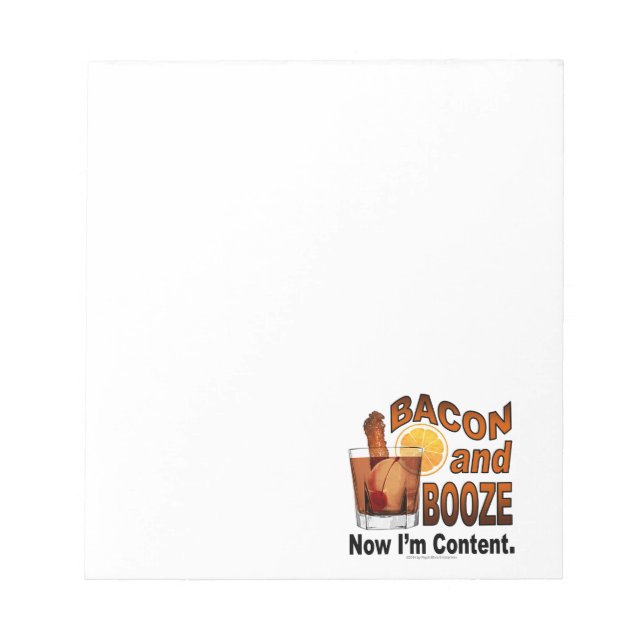BACON and BOOZE! Now I'm Content. Notepad (Front)