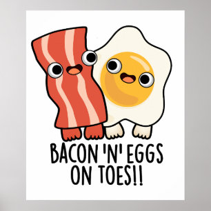 Bacon And Eggs On Toes Funny Toast Pun  Poster