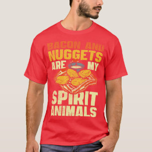 Bacon And Nuggets Are My Spirit Animals T-Shirt