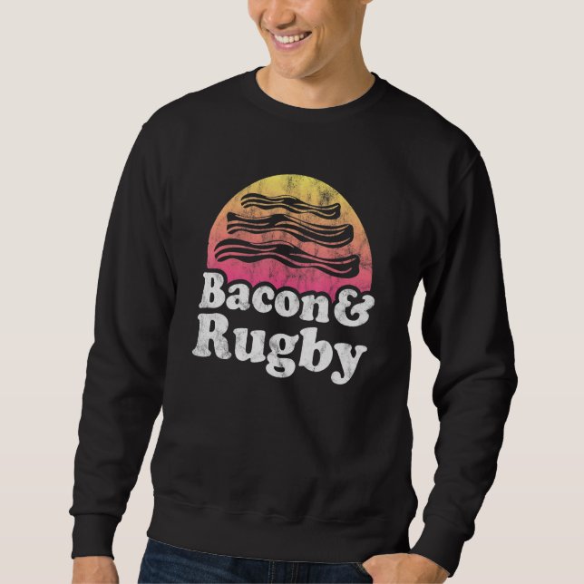 Bacon And Rugby Sweatshirt (Front)