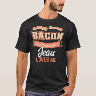 Bacon Another Reason Jesus Loves Me Shirt Bbq
