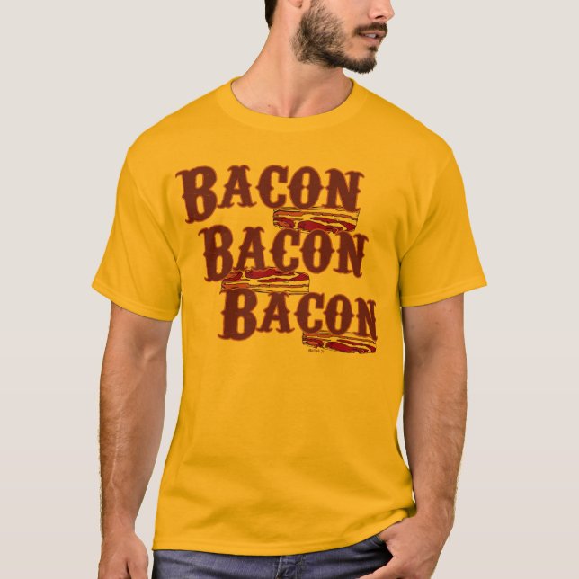 Bacon Bacon Bacon T-Shirt (Front)