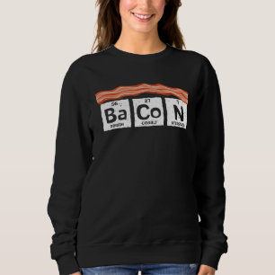Bacon Bacon Science Bacon Bacon Sweatshirt