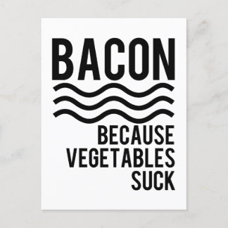 Bacon!! Because Vegetables Suck Postcard