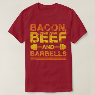 Bacon, Beef, Barbells - Gym Workout Motivational T-Shirt