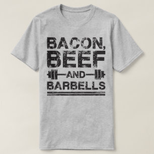 Bacon, Beef, Barbells - Gym Workout Motivational T-Shirt