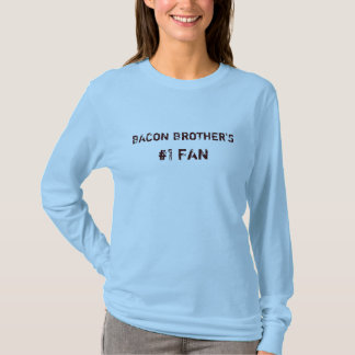 BACON BROTHER'S, #1 FAN T-Shirt