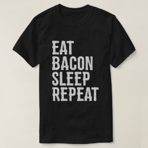 Bacon Eat Bacon Sleep Repeat T-Shirt