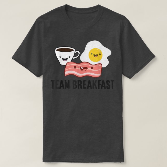 Bacon Eggs Coffee Team Breakfast  T-Shirt (Design Front)