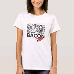 Bacon Funny Real Estate Quote T-Shirt