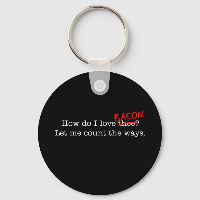 Bacon How Do I Love Thee Key Ring (Front)