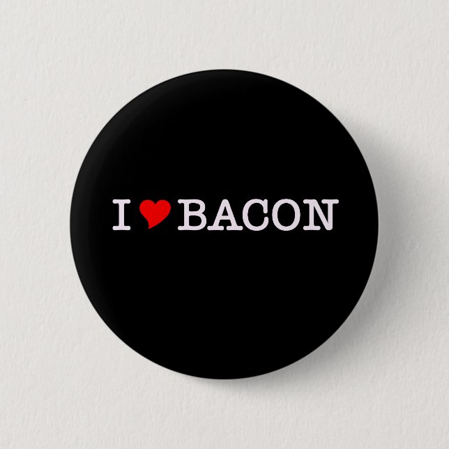 Bacon I Love 6 Cm Round Badge (Front)