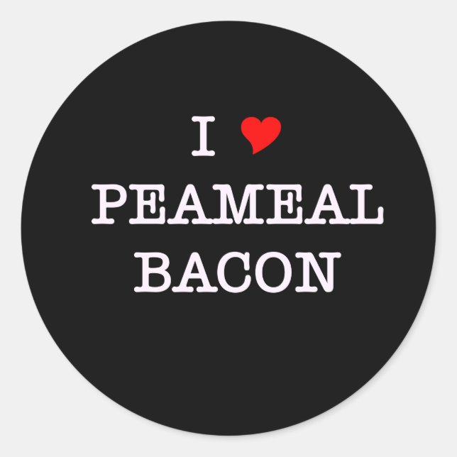 Bacon I Love Peameal Classic Round Sticker (Front)