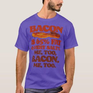 Bacon Is 65 FatMe Too Bacon T-Shirt