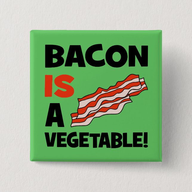 bacon is a vegetable 15 cm square badge (Front)