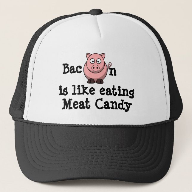 Bacon is like eating Meat Candy Trucker Hat (Front)