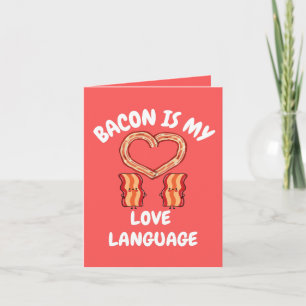 Bacon Is My Love Language Card
