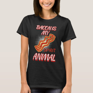 Bacon Is My Spirit Animal Humour Shirt Bacon Lover