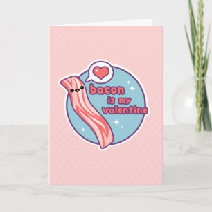 Bacon is my Valentine Holiday Card