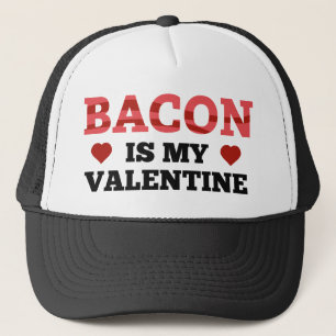 Bacon Is My Valentine Trucker Hat