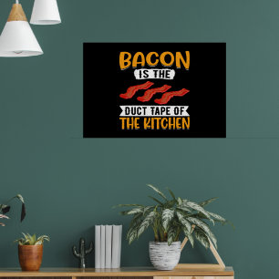 Bacon Is the Duct Tape of the Kitchen Pig Meat Por Poster