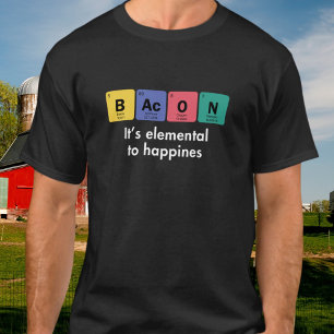 Bacon It's Elemental to Happiness Funny T-Shirt