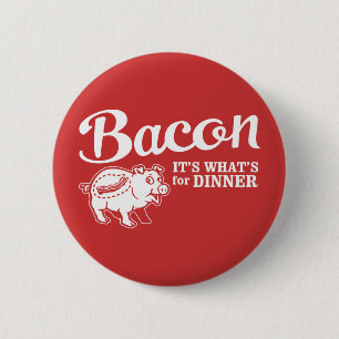 bacon - it's whats for dinner 6 cm round badge