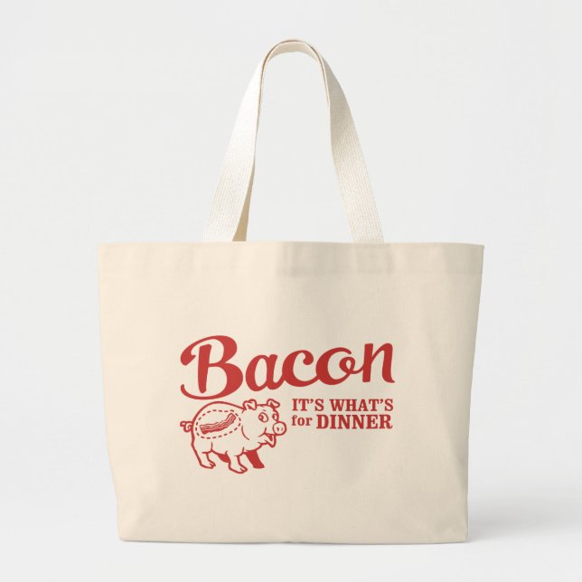 bacon - it's whats for dinner large tote bag (Front)