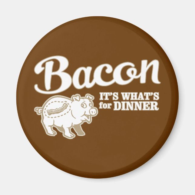 bacon - it's whats for dinner magnet (Front)
